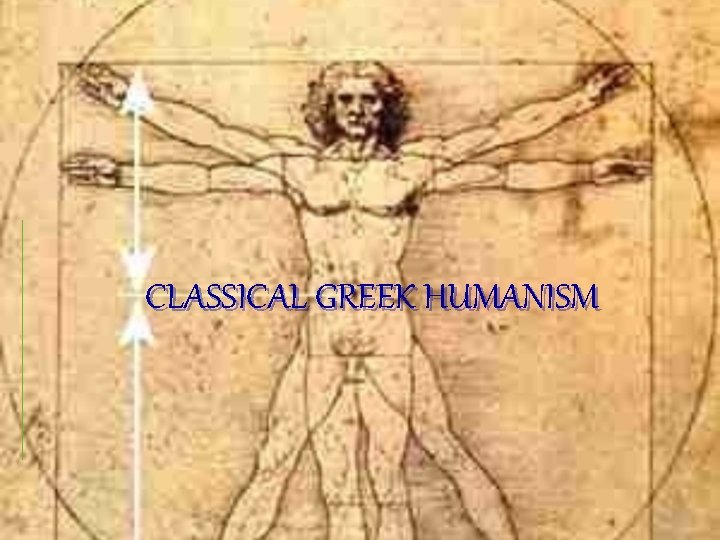 CLASSICAL GREEK HUMANISM 