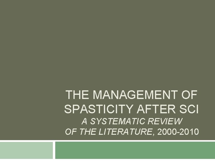 THE MANAGEMENT OF SPASTICITY AFTER SCI A SYSTEMATIC REVIEW OF THE LITERATURE, 2000 -2010