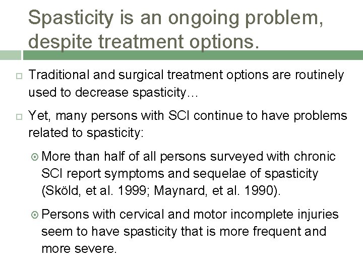 Spasticity is an ongoing problem, despite treatment options. Traditional and surgical treatment options are