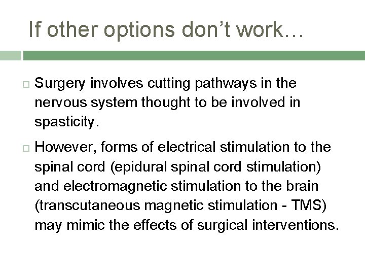 If other options don’t work… Surgery involves cutting pathways in the nervous system thought