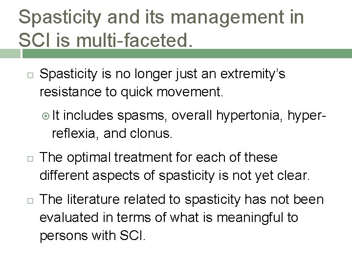 Spasticity and its management in SCI is multi-faceted. Spasticity is no longer just an