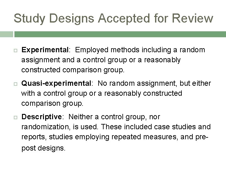 Study Designs Accepted for Review Experimental: Employed methods including a random assignment and a