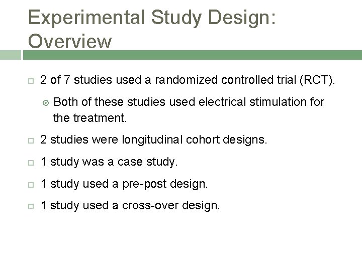 Experimental Study Design: Overview 2 of 7 studies used a randomized controlled trial (RCT).