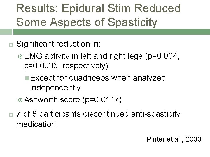 Results: Epidural Stim Reduced Some Aspects of Spasticity Significant reduction in: EMG activity in