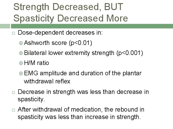 Strength Decreased, BUT Spasticity Decreased More Dose-dependent decreases in: Ashworth score (p<0. 01) Bilateral