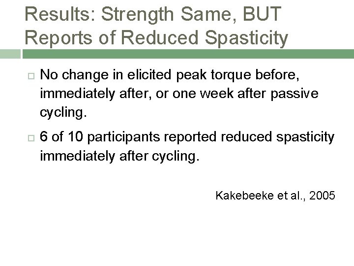 Results: Strength Same, BUT Reports of Reduced Spasticity No change in elicited peak torque