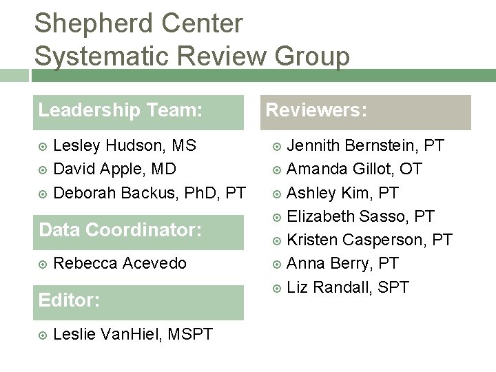 Shepherd Center Systematic Review Group Leadership Team: Lesley Hudson, MS David Apple, MD Deborah