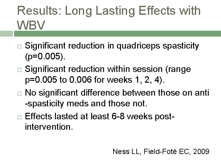 Results: Long Lasting Effects with WBV Significant reduction in quadriceps spasticity (p=0. 005). Significant