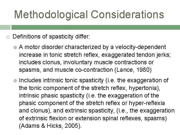 Methodological Considerations Definitions of spasticity differ: A motor disorder characterized by a velocity-dependent increase