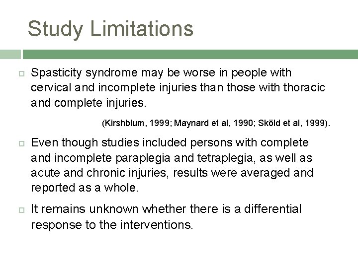 Study Limitations Spasticity syndrome may be worse in people with cervical and incomplete injuries