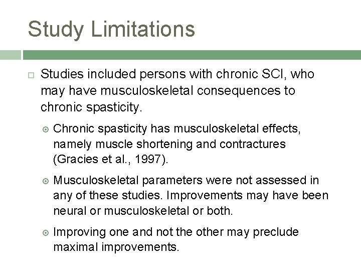 Study Limitations Studies included persons with chronic SCI, who may have musculoskeletal consequences to