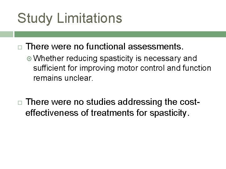 Study Limitations There were no functional assessments. Whether reducing spasticity is necessary and sufficient