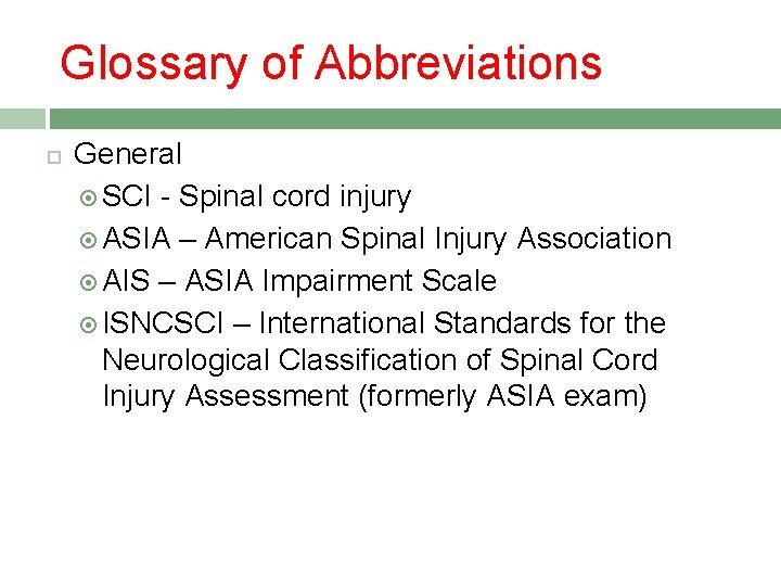 Glossary of Abbreviations General SCI - Spinal cord injury ASIA – American Spinal Injury