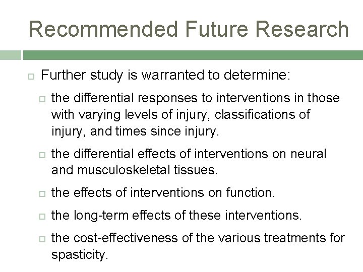 Recommended Future Research Further study is warranted to determine: the differential responses to interventions