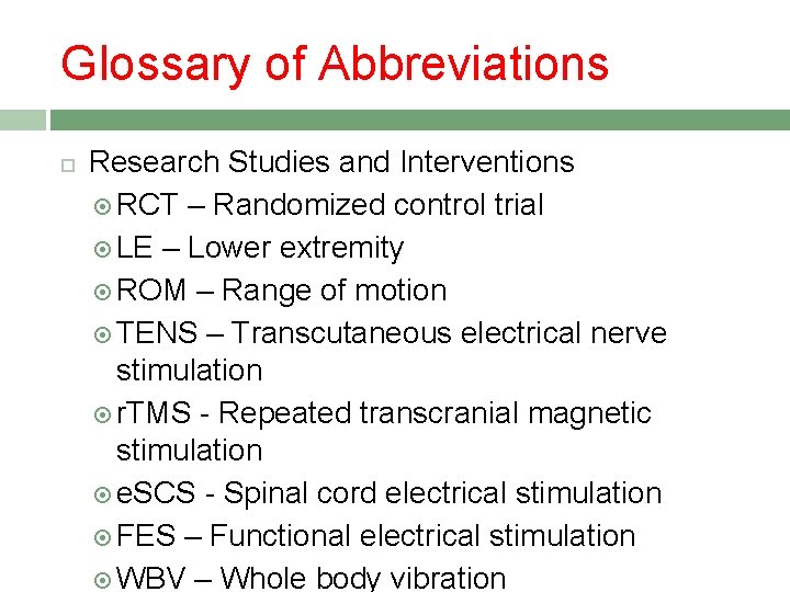 Glossary of Abbreviations Research Studies and Interventions RCT – Randomized control trial LE –