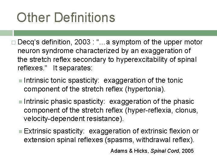 Other Definitions � Decq’s definition, 2003 : “…a symptom of the upper motor neuron