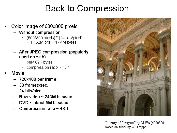 Back to Compression • Color image of 600 x 800 pixels – Without compression