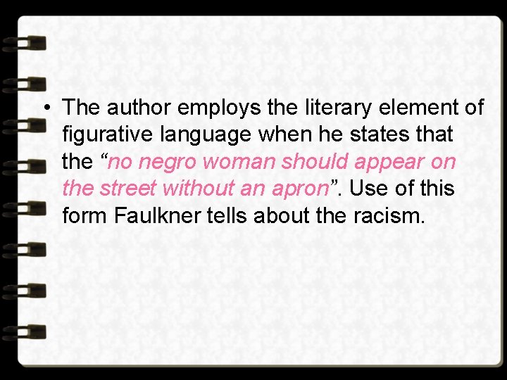 • The author employs the literary element of figurative language when he states • The author employs the literary element of figurative language when he states
