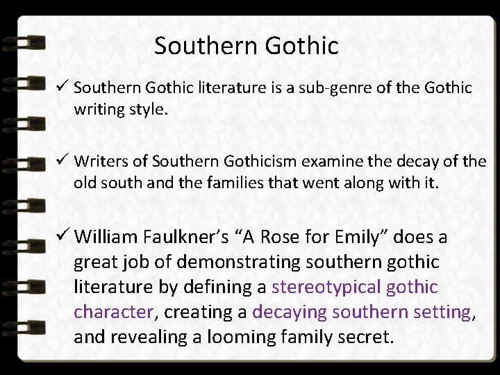 Southern Gothic ü Southern Gothic literature is a sub-genre of the Gothic writing style. Southern Gothic ü Southern Gothic literature is a sub-genre of the Gothic writing style.