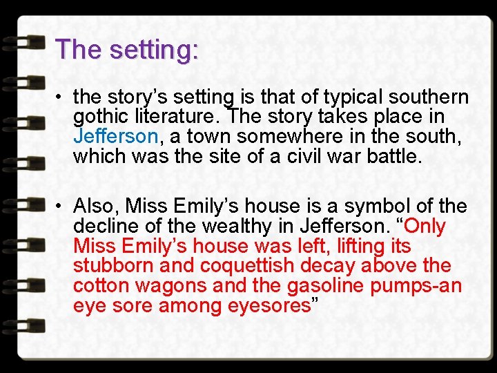 The setting: • the story’s setting is that of typical southern gothic literature. The The setting: • the story’s setting is that of typical southern gothic literature. The