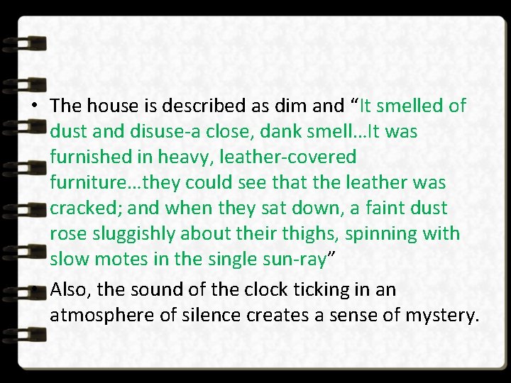 • The house is described as dim and “It smelled of dust and • The house is described as dim and “It smelled of dust and