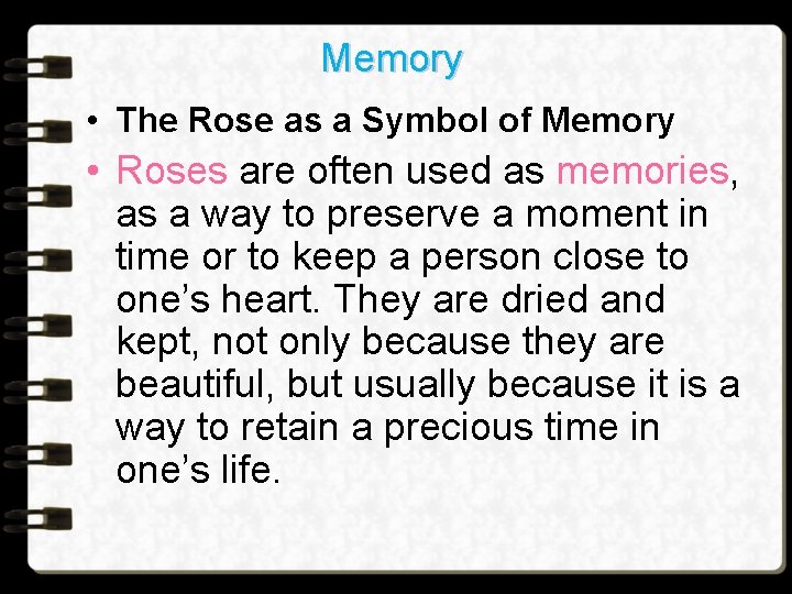 Memory • The Rose as a Symbol of Memory • Roses are often used Memory • The Rose as a Symbol of Memory • Roses are often used