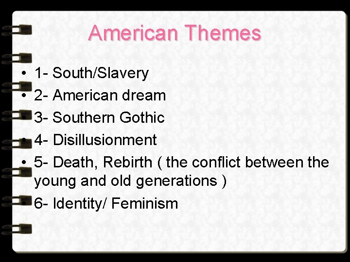 American Themes • • • 1 - South/Slavery 2 - American dream 3 - American Themes • • • 1 - South/Slavery 2 - American dream 3 -