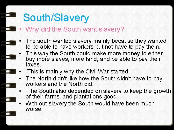 South/Slavery • Why did the South want slavery? • The south wanted slavery mainly South/Slavery • Why did the South want slavery? • The south wanted slavery mainly