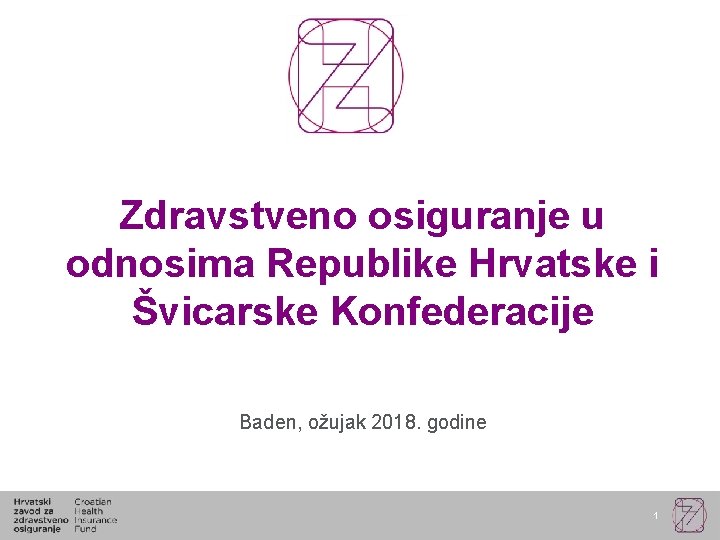 Zdravstveno osiguranje u odnosima Republike Hrvatske i Švicarske Konfederacije Baden, ožujak 2018. godine 1