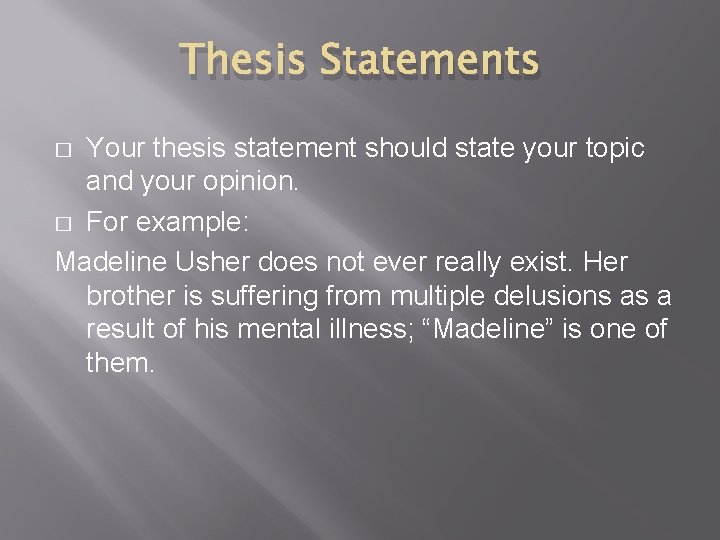 Thesis Statements Your thesis statement should state your topic and your opinion. � For