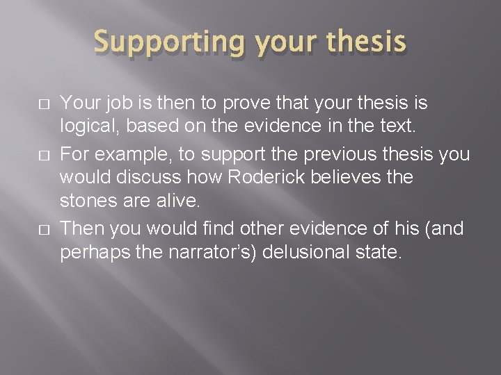 Supporting your thesis � � � Your job is then to prove that your