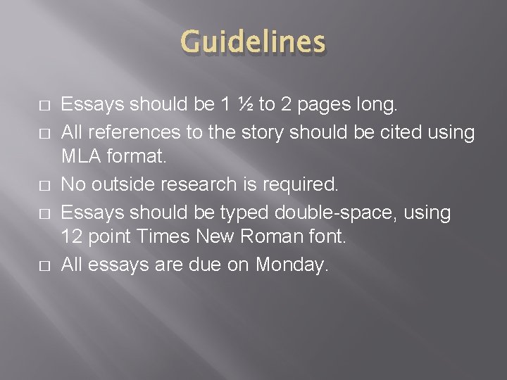 Guidelines � � � Essays should be 1 ½ to 2 pages long. All