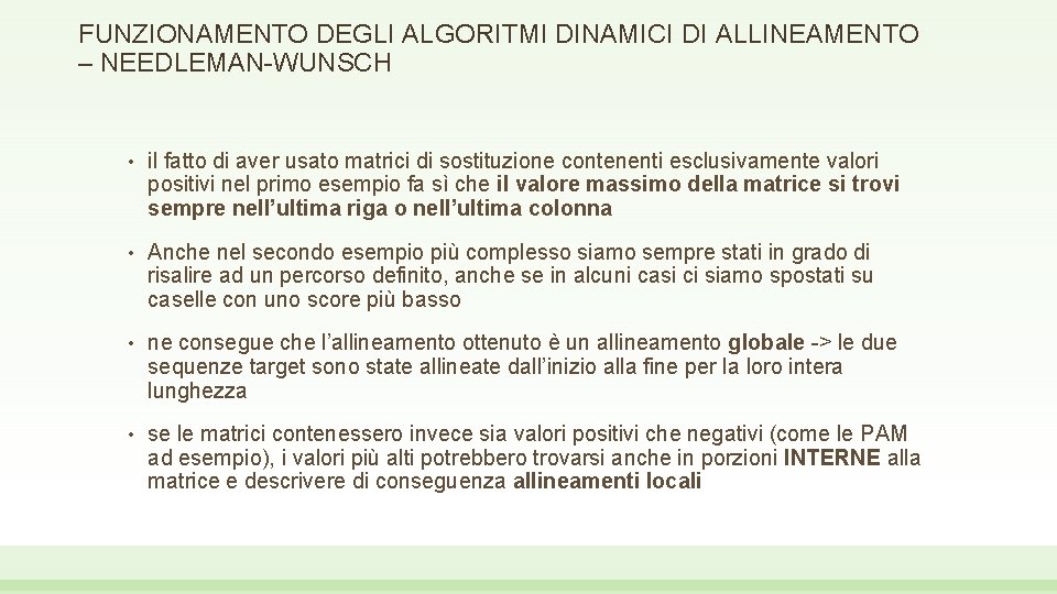 FUNZIONAMENTO DEGLI ALGORITMI DINAMICI DI ALLINEAMENTO – NEEDLEMAN-WUNSCH • il fatto di aver usato