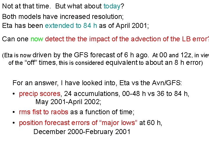 Not at that time. But what about today? Both models have increased resolution; Eta