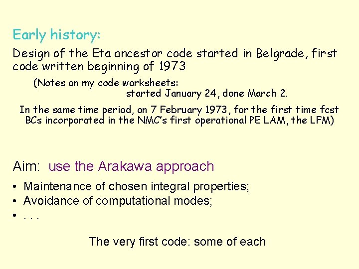 Early history: Design of the Eta ancestor code started in Belgrade, first code written