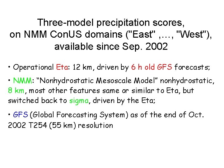 Three-model precipitation scores, on NMM Con. US domains ("East" , …, "West"), available since