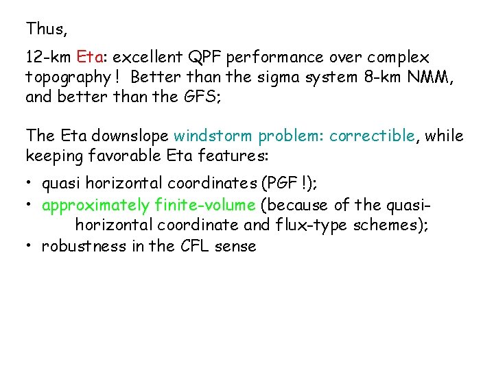 Thus, 12 -km Eta: excellent QPF performance over complex topography ! Better than the