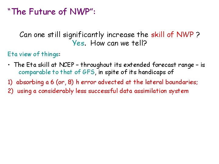 “The Future of NWP”: Can one still significantly increase the skill of NWP ?