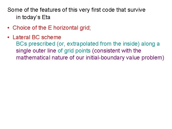 Some of the features of this very first code that survive in today’s Eta