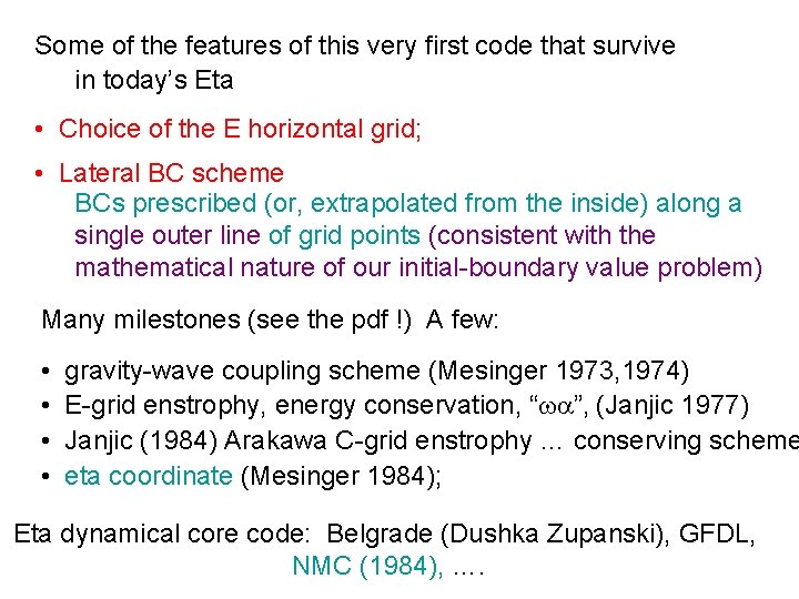 Some of the features of this very first code that survive in today’s Eta