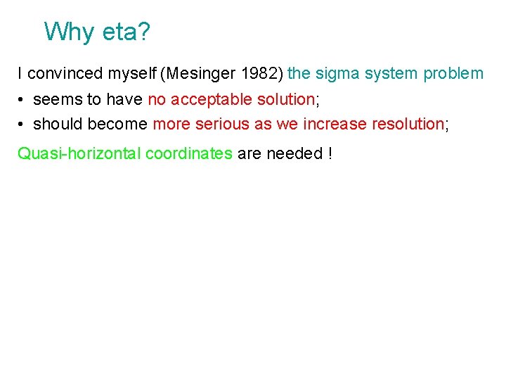Why eta? I convinced myself (Mesinger 1982) the sigma system problem • seems to