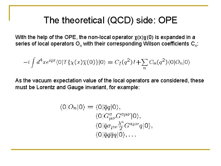 The theoretical (QCD) side: OPE With the help of the OPE, the non-local operator