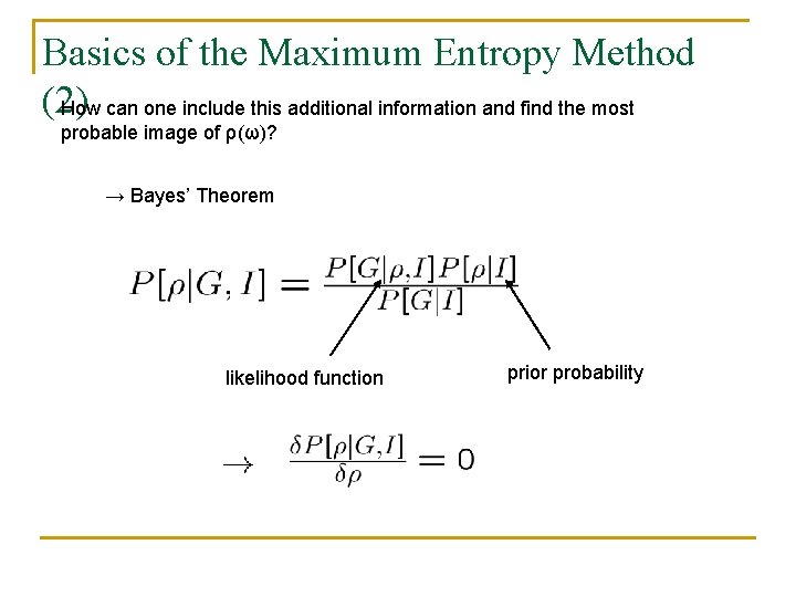 Basics of the Maximum Entropy Method (2) How can one include this additional information
