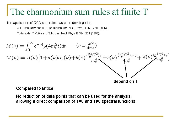 The charmonium sum rules at finite T The application of QCD sum rules has