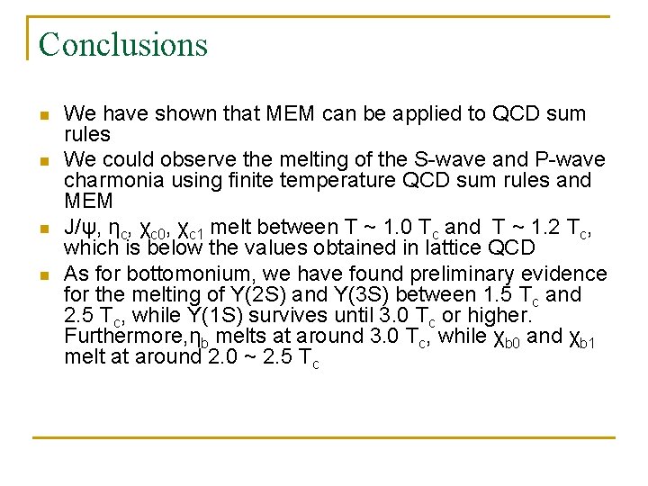 Conclusions n n We have shown that MEM can be applied to QCD sum