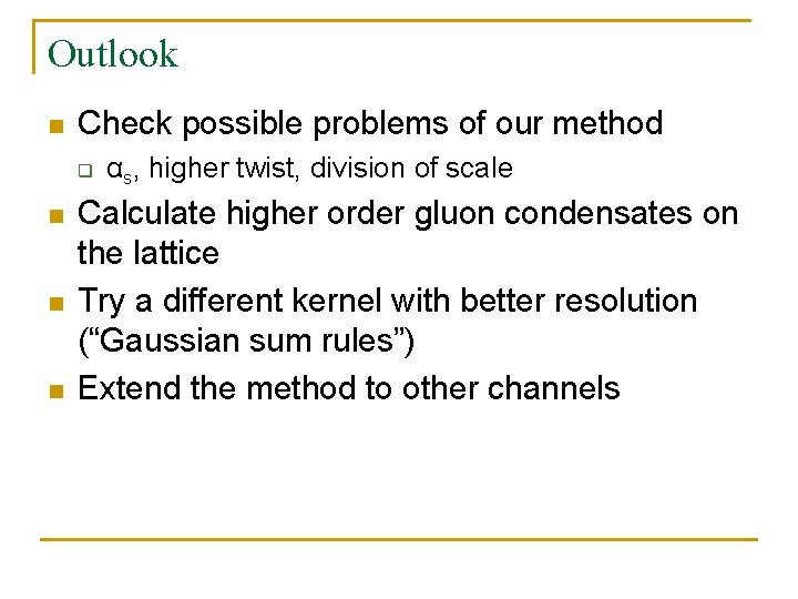 Outlook n Check possible problems of our method q n n n αs, higher