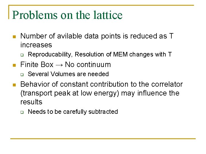 Problems on the lattice n Number of avilable data points is reduced as T
