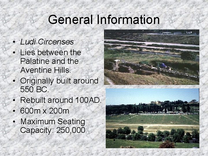 General Information • • Ludi Circenses • Lies between the Palatine and the Aventine