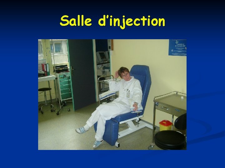 Salle d’injection 