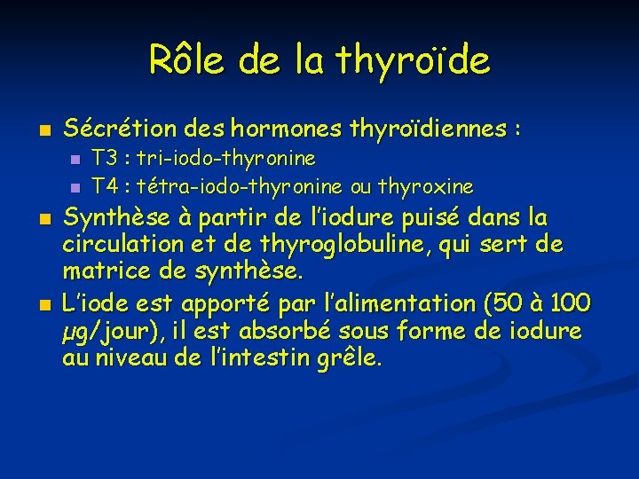 Rôle de la thyroïde n Sécrétion des hormones thyroïdiennes : n n T 3